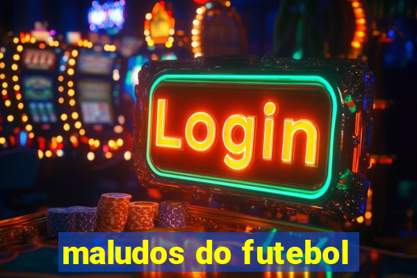 maludos do futebol